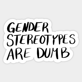 Gender Stereotypes are Dumb Sticker